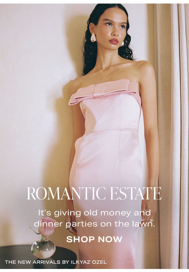 Romantic Estate. It’s giving old money and dinner parties on the lawn. Shop Now.