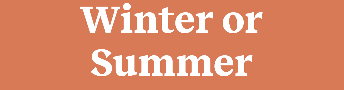 Winter or Summer