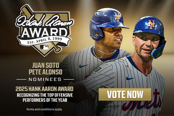 Hank Aaron Award Established April 8, 1999 Juan Soto Pete Alonso Nominees 2025 Hank Aaron Award Recognizing the top offensive performers of the year Terms and Conditions Apply Vote Now