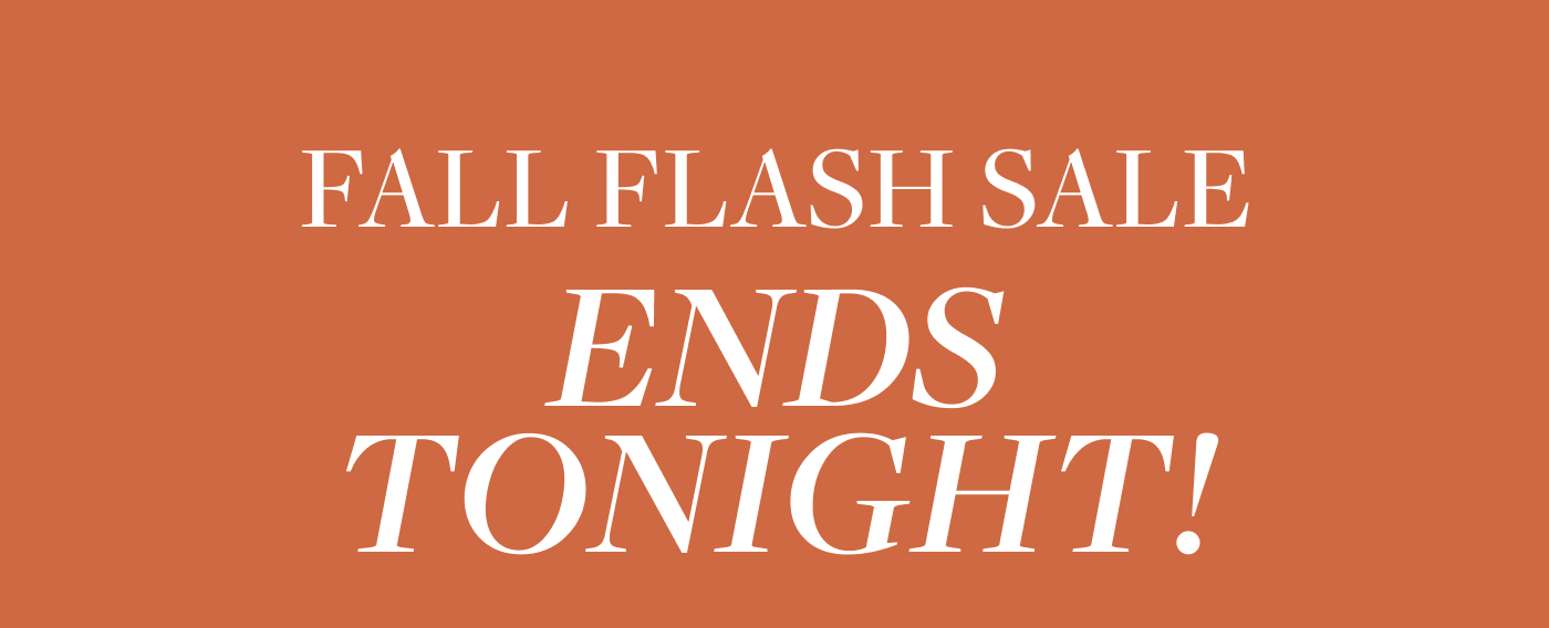 Fall Flash Sale ENDS TONIGHT! 