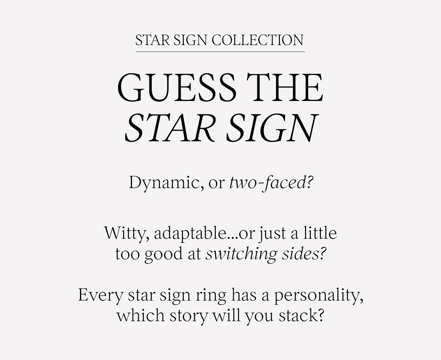 Spinelli Kilcollin : Guess the Star Signs