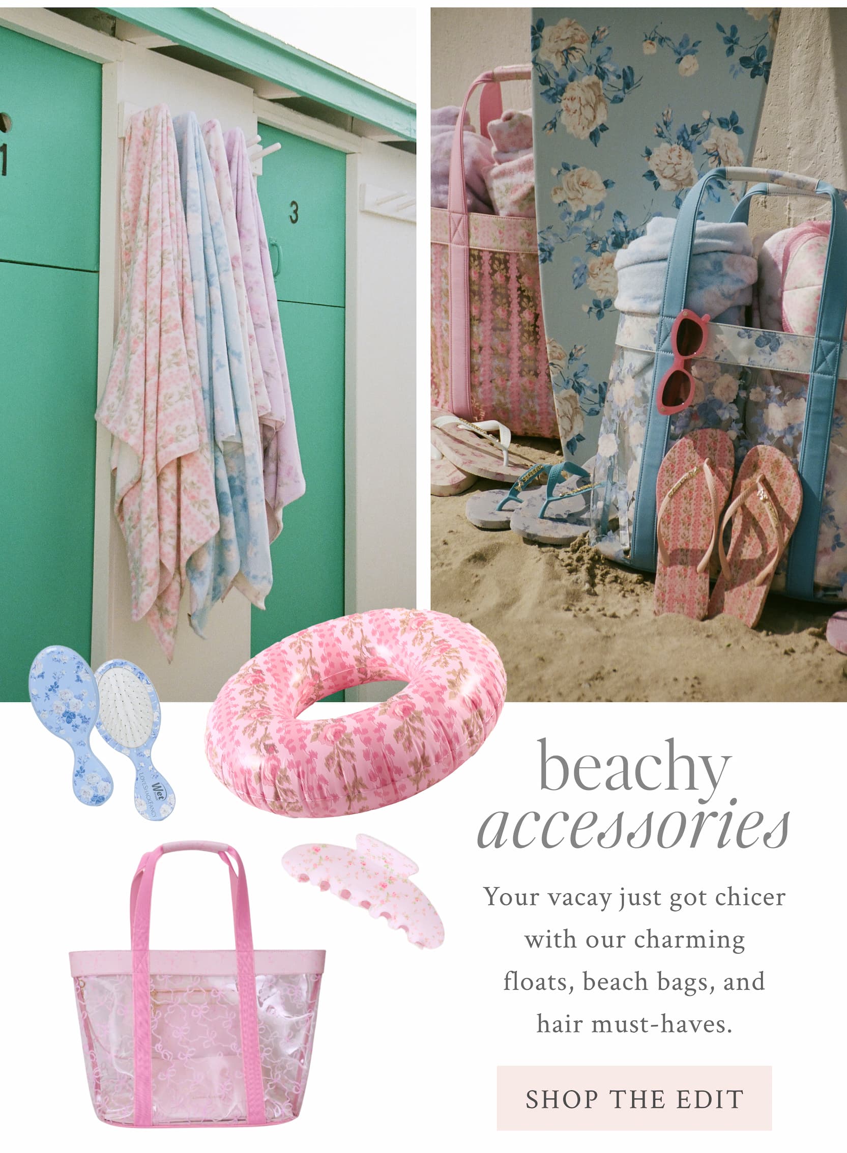 Beachy Accessories  Your vacay just got chicer with our charming floats, beach bags, and hair must-haves.  <SHOP THE EDIT>