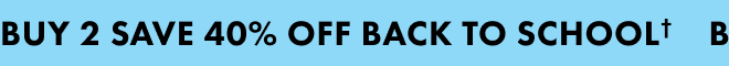 Buy2 2 Save 40% Off Back To School