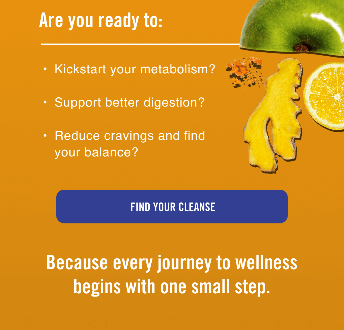 Are you ready to:   Kickstart your metabolism?  Support better digestion?  Reduce cravings and find your balance? 