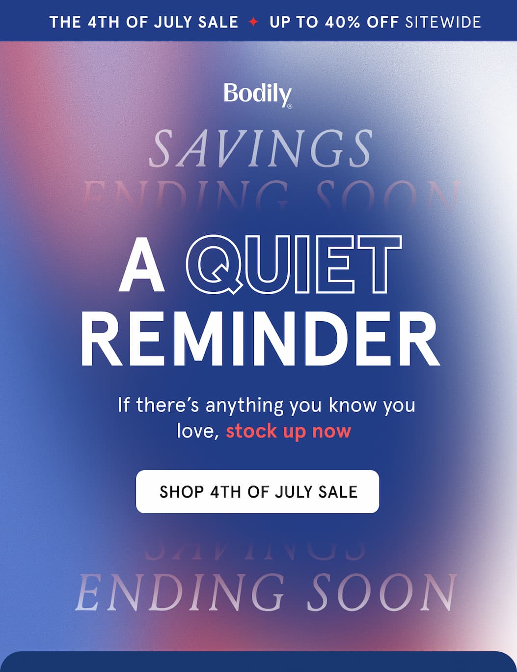 The 4th of July Sale, up to 40% off sitewide. A quiet reminder. If there's anything you know you love, stock up now. 