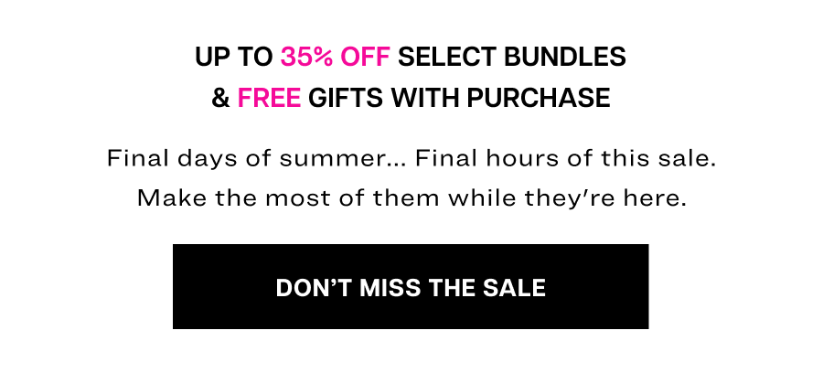 Up to 35% off select bundles & free gifts with purchase