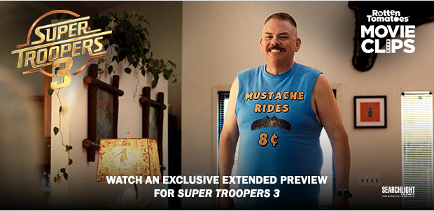 SUPER TROOPERS 3 - WATCH AN EXCLUSIVE EXTENDED PREVIEW FOR SUPER TROOPERS 3 - ROTTEN TOMATOES MOVIE CLIPS