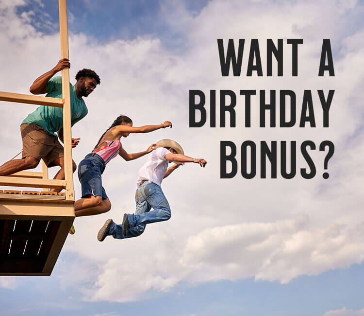 WANT A BIRTHDAY BONUS?