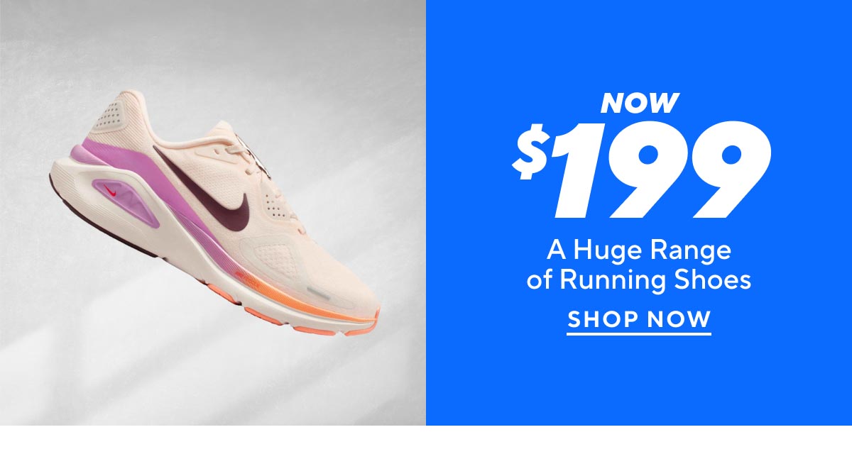 Now $199 A Huge Range of Running Shoes