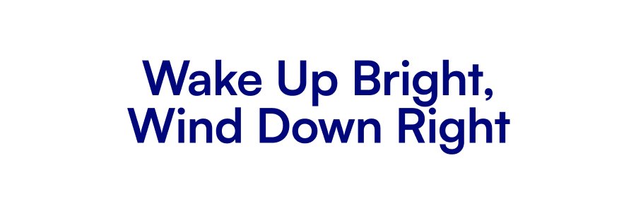 Wake Up Bright, Wind Down Right