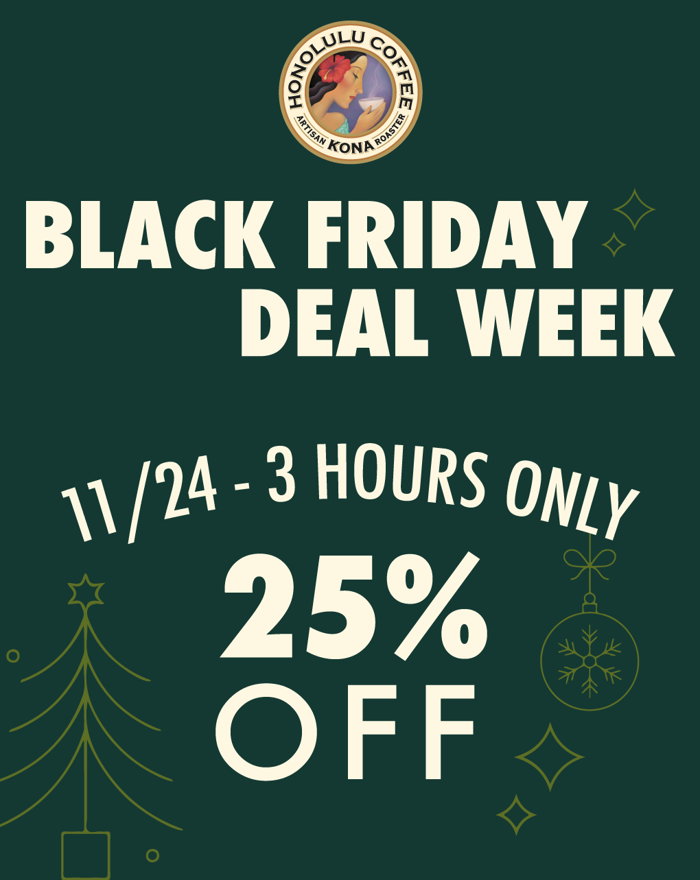 Nov. 24th, 8AM HST / 10AM PST  25% OFF FOR 3 HOURS