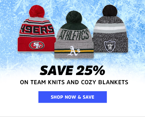 SAVE 25% on team knits & cozy blankets