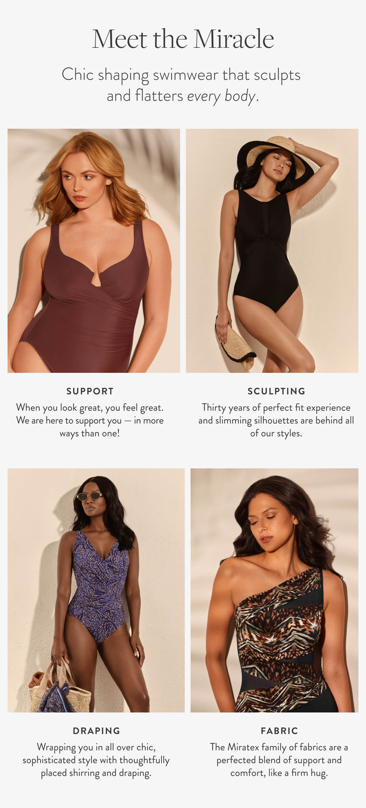Meet the Miracle. Chic shaping swimwear that sculpts and flatters every body.