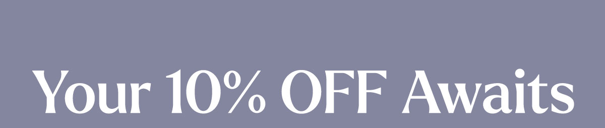 Welcome to Ember! Here's 10% OFF your first order