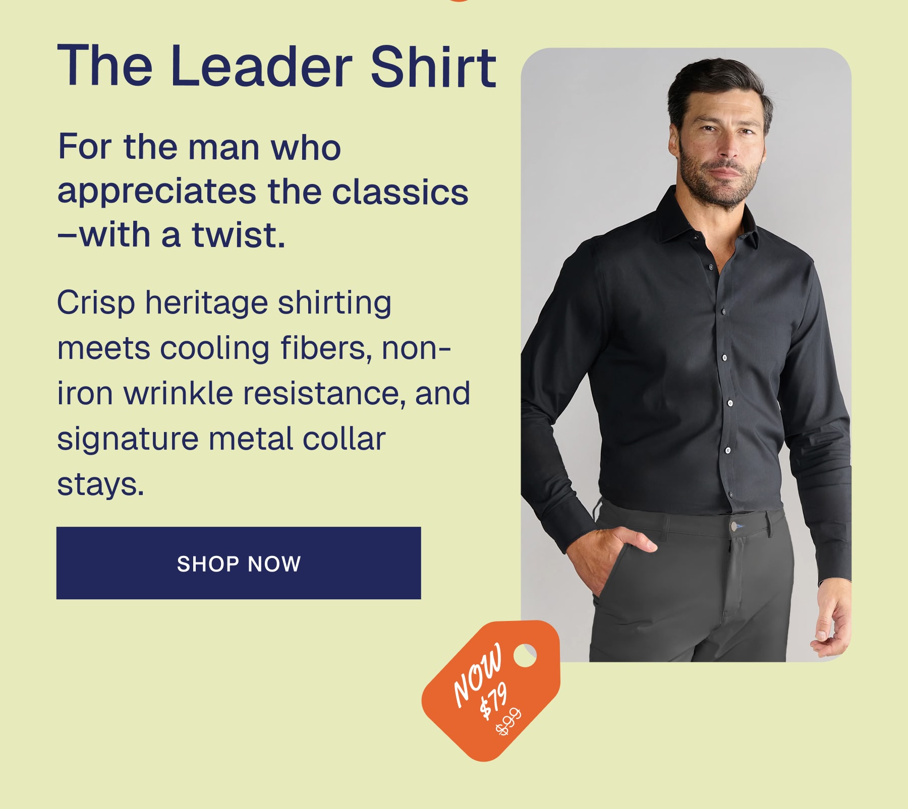 The Leader Shirt For the man who appreciates the classics –with a twist.