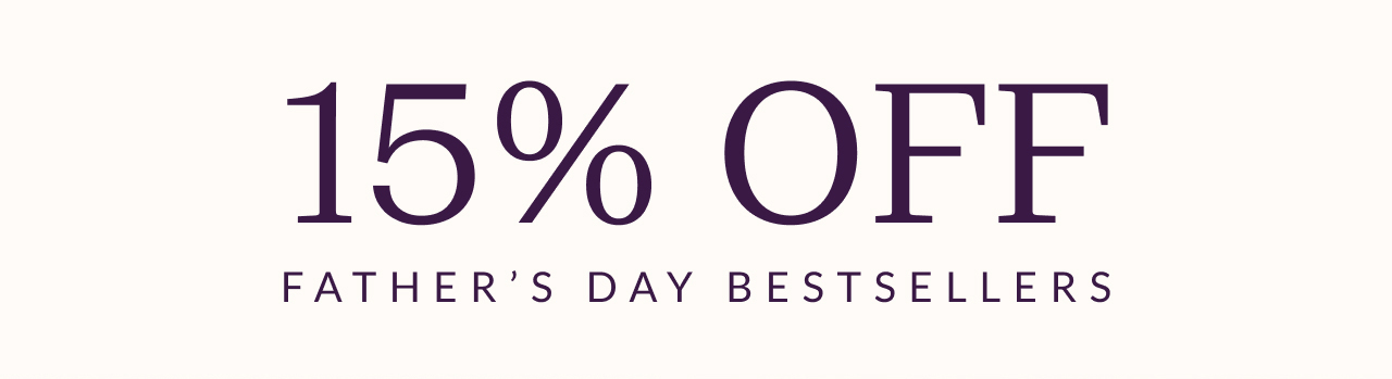 15% off Father’s Day bestsellers