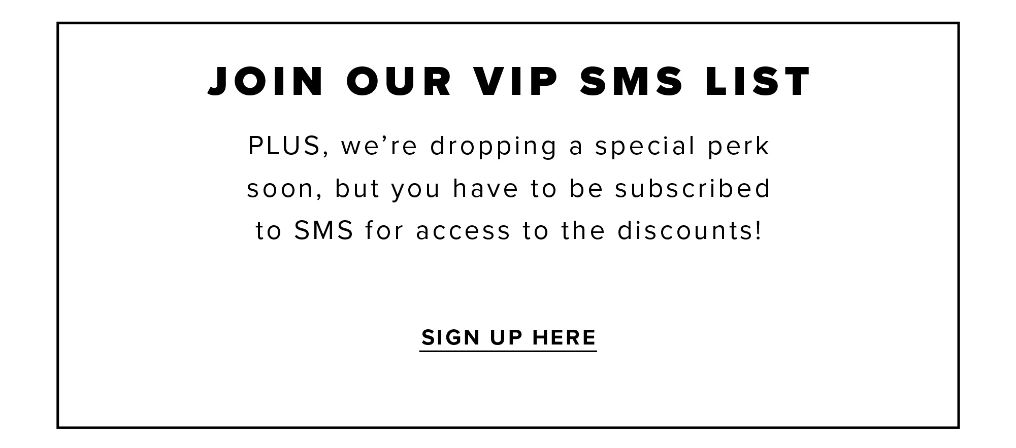 Join our VIP SMS List