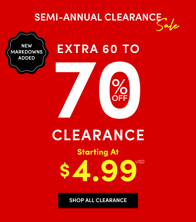 Semi-Annual Clearance Sale | New Markdowns Added | Extra 60 To 70% Off Clearance Starting At $4.99USD | Shop All Clearance 