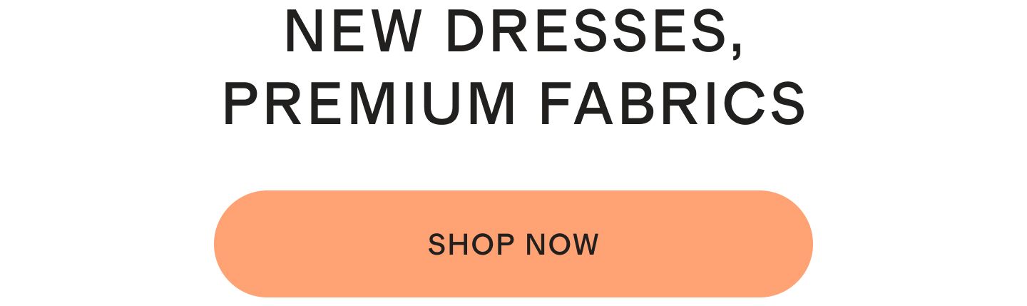 NEW DRESSES, PREMIUIM FABRICS