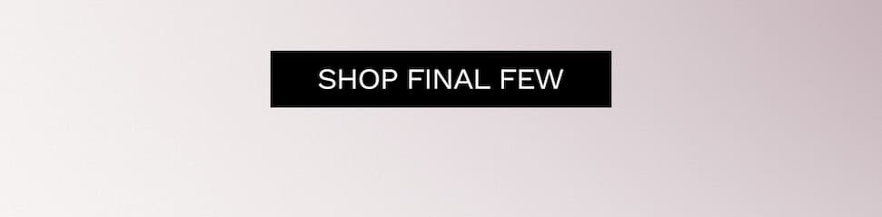 Shop Final Few