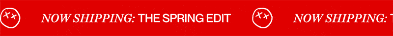 now shipping: the spring edit