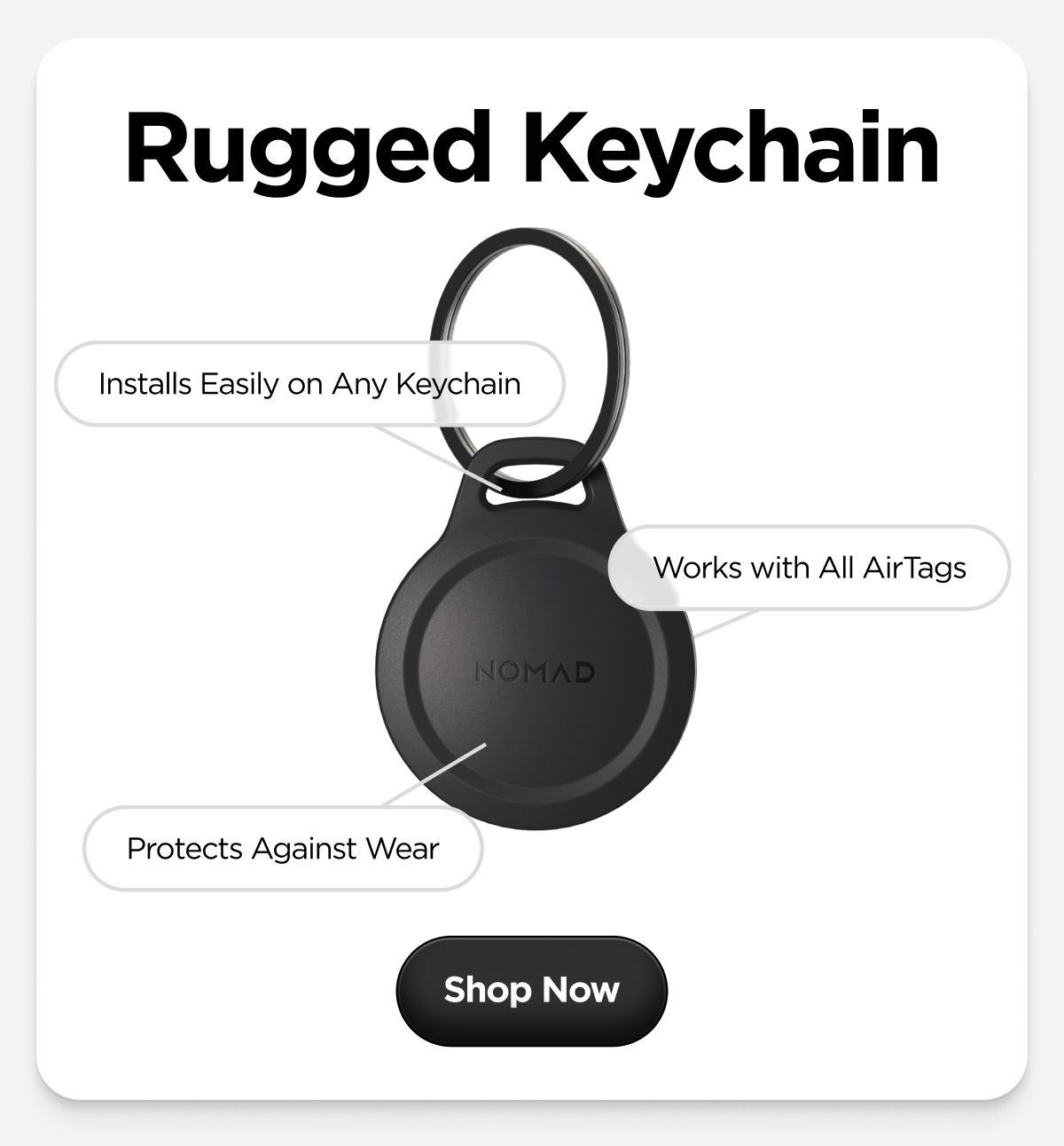Rugged Keychain. Installs Easily on Any Keychain. Works with All AirTags. Protects Against Wear. Shop Now.