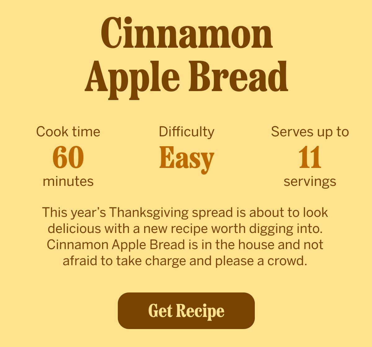 Cinnamon Apple Bread recipe card showing cook time of 60 minutes, easy difficulty, and up to 11 servings. Includes a short Thanksgiving description and a ‘Get Recipe’ button.