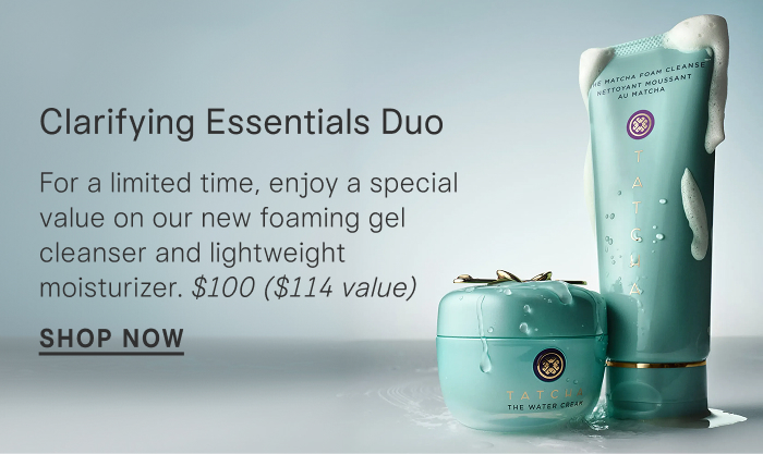 Clarifying Essentials Duo: For a limited time, enjoy a special value on our new foaming gel cleanser and lightweight moisturizer. $100 ($114 value) SHOP NOW
