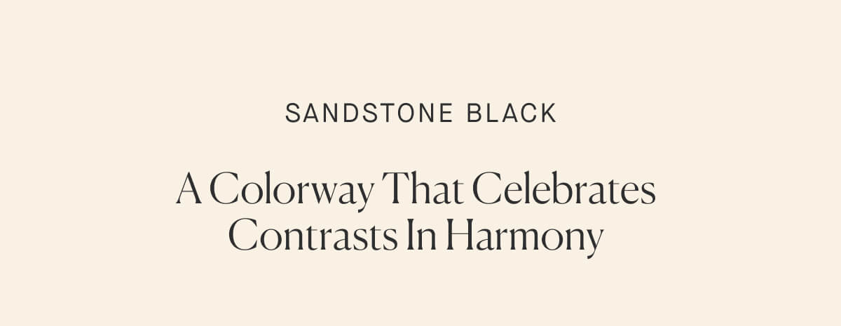 Sandstone Black - A Colorway That Celebrates Contrasts in Harmony