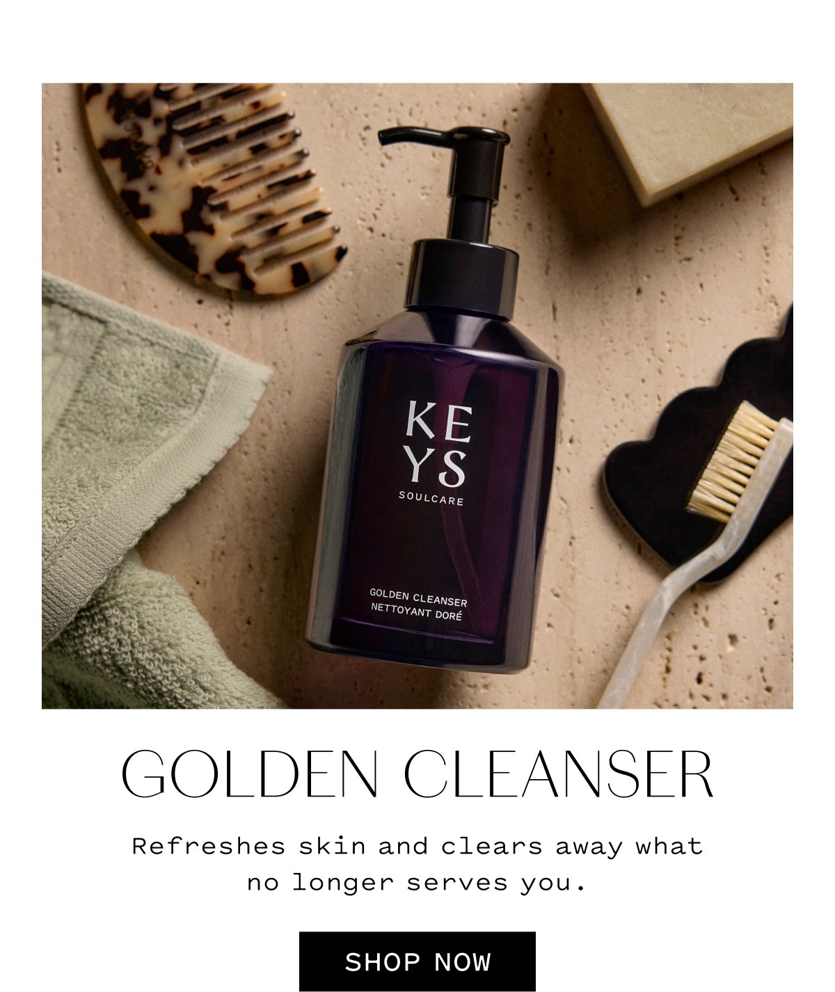 GOLDEN CLEANSER Refreshes skin and clears away what no longer serves you. SHOP NOW