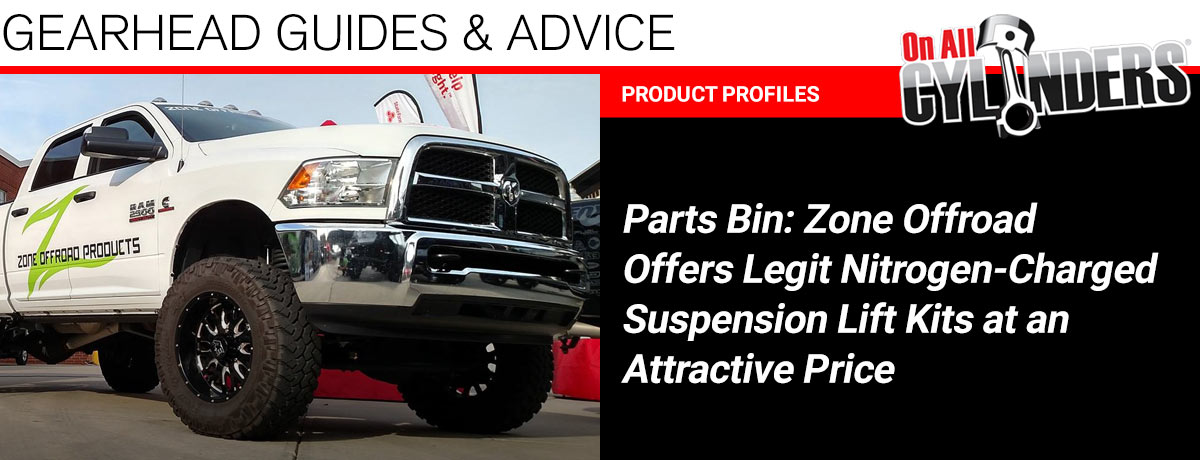 Parts Bin: Zone Offroad Offers Legit Nitrogen-Charged Suspension Lift Kits at an Attractive Price