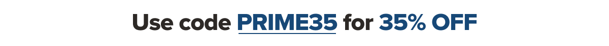 Use code PRIME35 for 35% OFF
