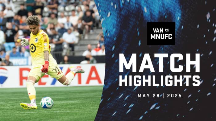 Match Highlights | Vancouver vs. MNUFC | May 28, 2025