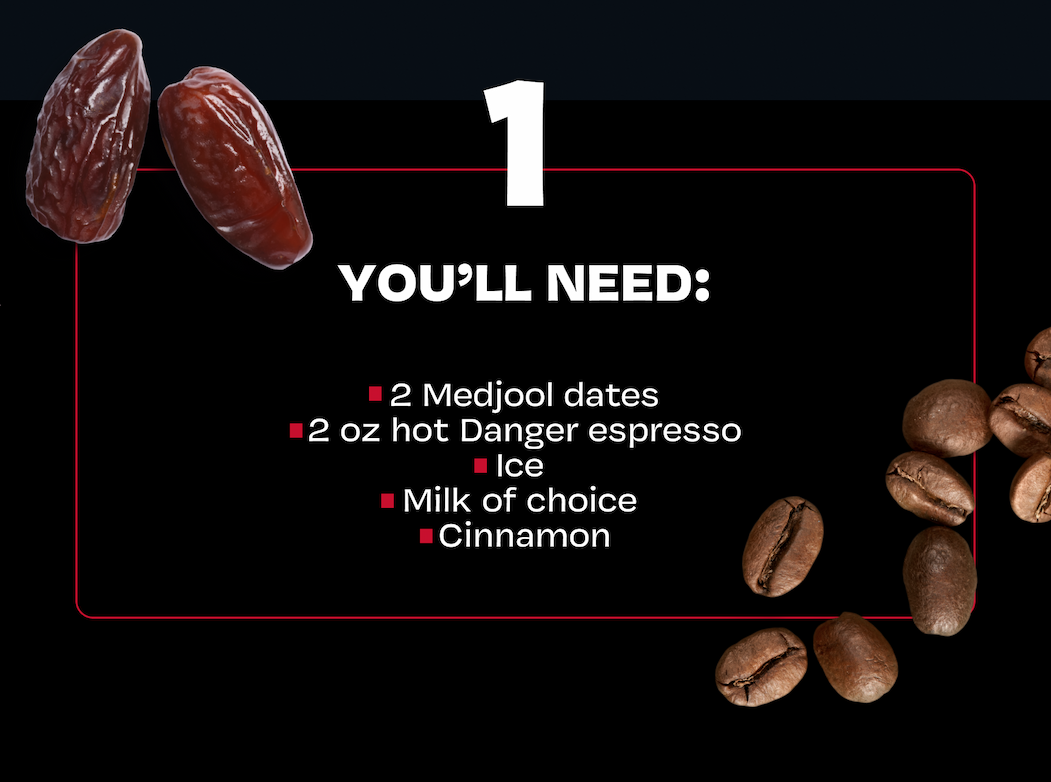 Recipe card: ingredients list for date espresso — Medjool dates, Danger espresso, ice, milk, cinnamon