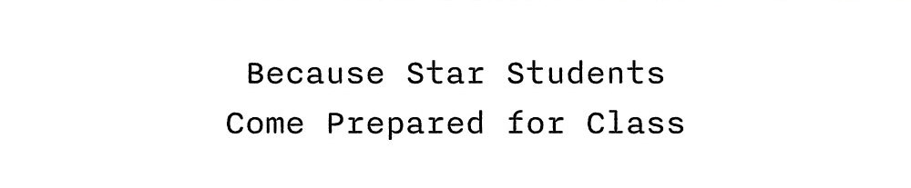 Because Star Students Come Prepared for Class