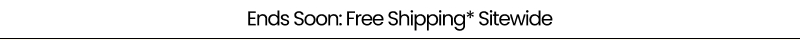 Ends Soon Free Shipping Sitewide