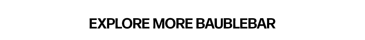 Explore More BaubleBar