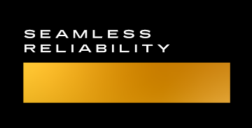 SEAMLESS RELIABILITY