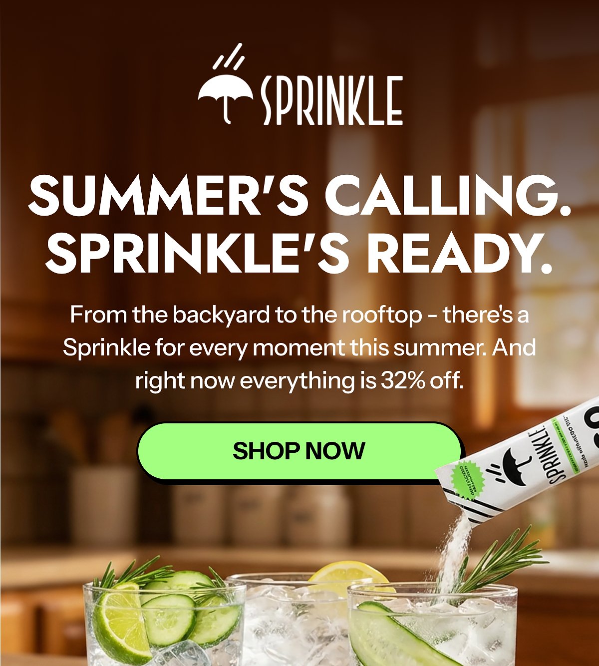 Summer's calling. Sprinkle's ready. From the backyard to the rooftop - there's a Sprinkle for every moment this summer.