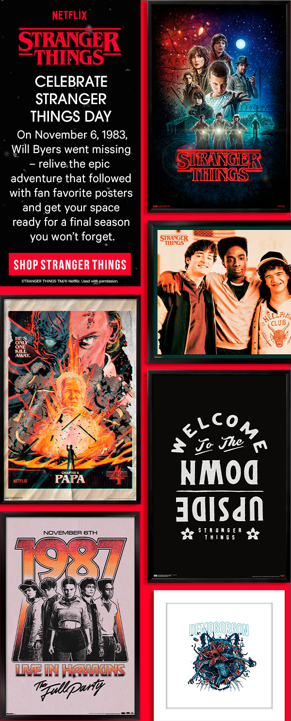 Celebrate Stranger Things Day: On November 6, 1983, Will Byers went missing – relive the epic adventure that followed with fan favorite posters and get your space ready for a final season you won’t forget. 