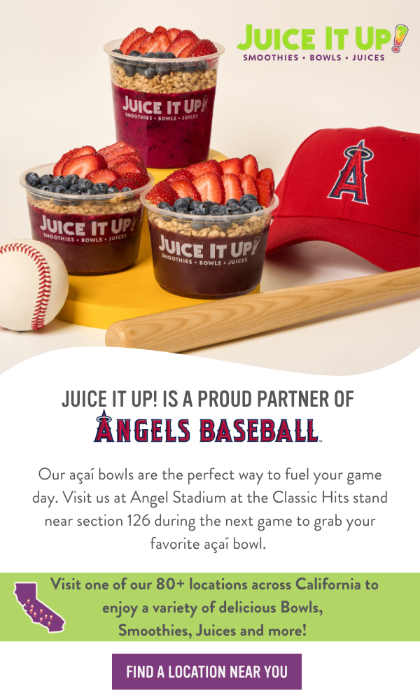 Juice It Up! | Smoothies - Bowls - Juices. Juice It Up! is a proud partner of Angels Baseball. Our açaí bowls are the perfect way to fuel your game day. Visit us at Angel Stadium at the Classic Hits stand near section 126 during the next game to grab your favorite açaí bowl. Visit one of our 80+ locations across California to enjoy a variety of delicious Bowls, Smoothies, Juices and more! Find a location near you