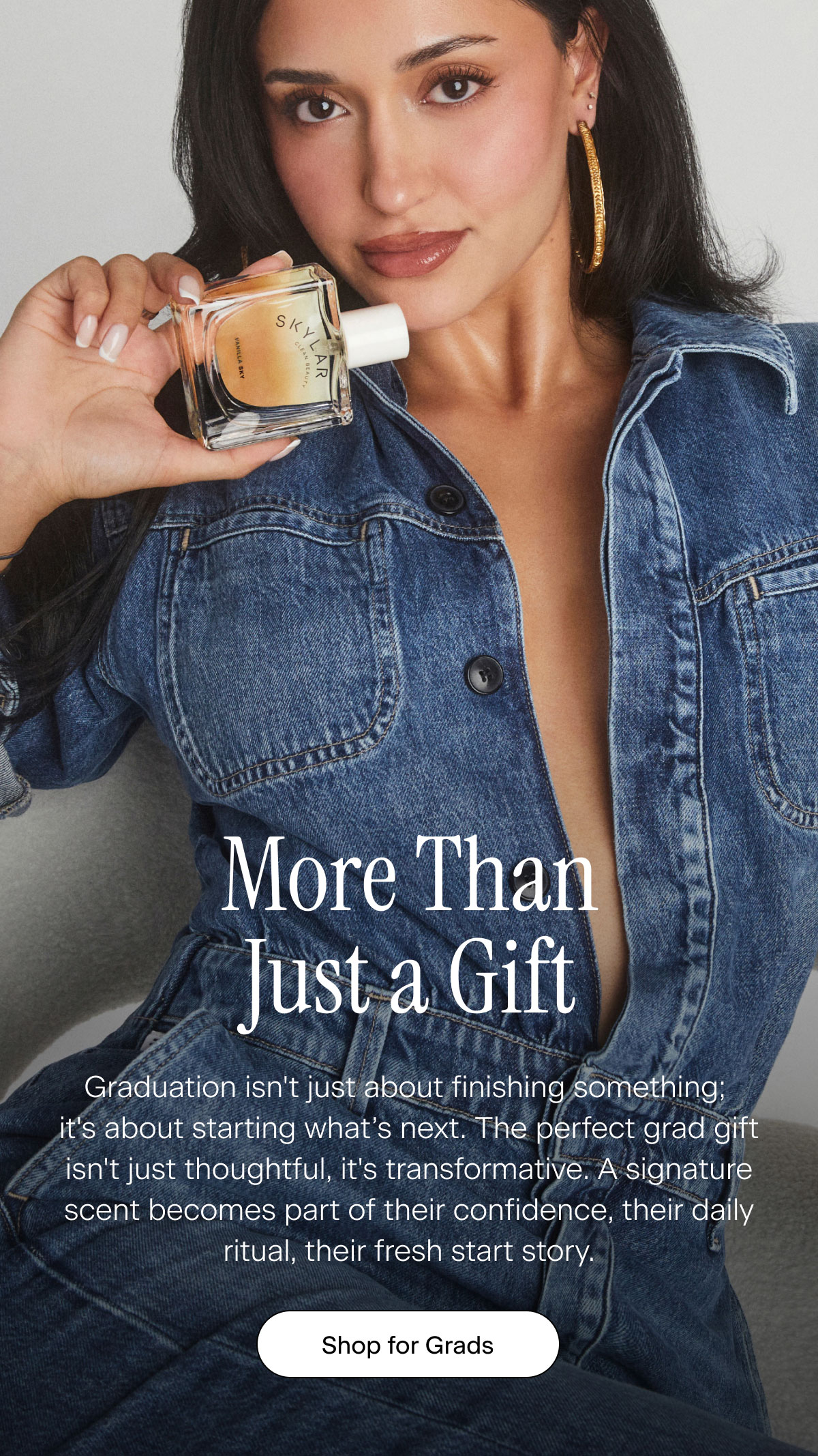 More Than Just a Gift. Graduation isn't just about finishing something; it's about starting what’s next. The perfect grad gift isn't just thoughtful, it's transformative. A signature scent becomes part of their confidence, their daily ritual, their fresh start story. Shop for Grads