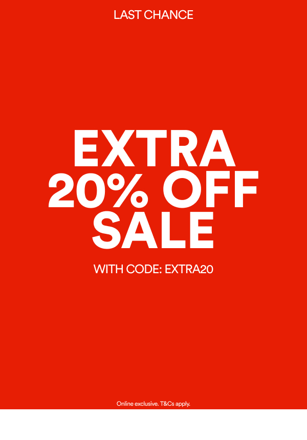 Last Chance Extra 20% Off Sale With Code: Extra20 Online Exclusive. T&Cs apply.