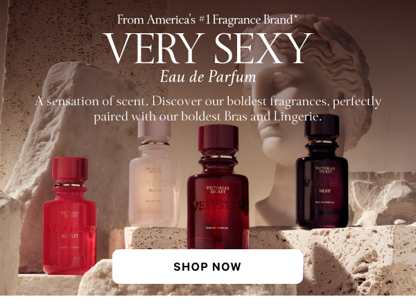 From America's #1 Fragrance Brand* Very Sexy Eau de Parfum
A sensation of scent. Discover our boldest fragrances, perfectly paired with our boldest Bras and Lingerie. Shop Now> *Source: Euromonitor International Limited, US retail unit sales, 2025, including mists. Aggregated sales of all Victoria’s Secret fragrance brands.