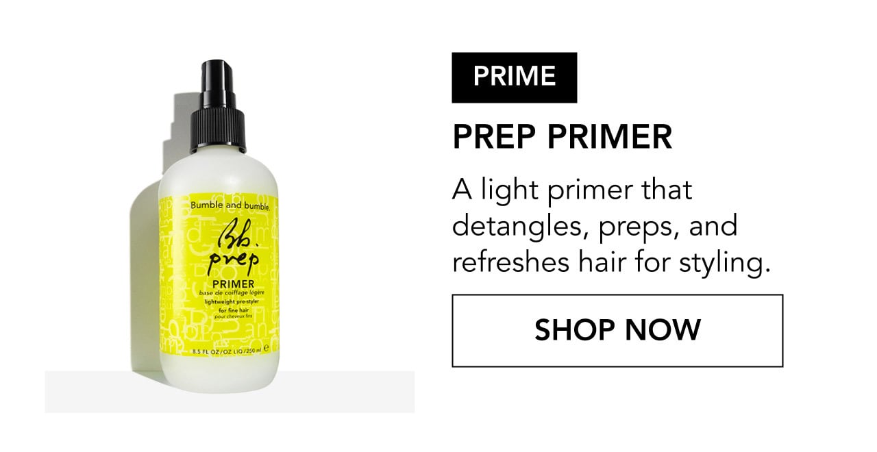 PRIME | PREP PRIMER | A light primer that detangles, preps, and refreshes hair for styling. | SHOP NOW