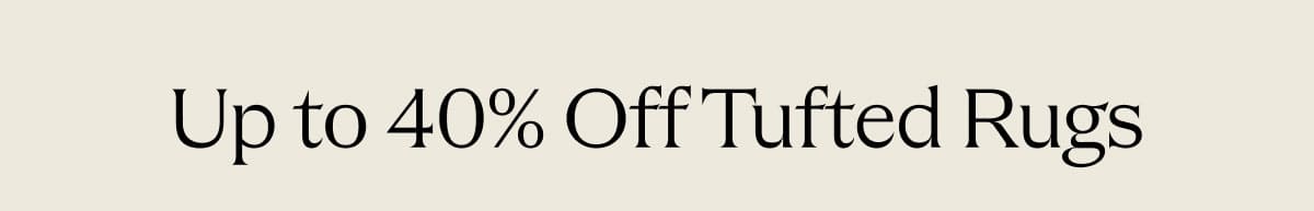 Up to 40% Off Tufted Rugs 