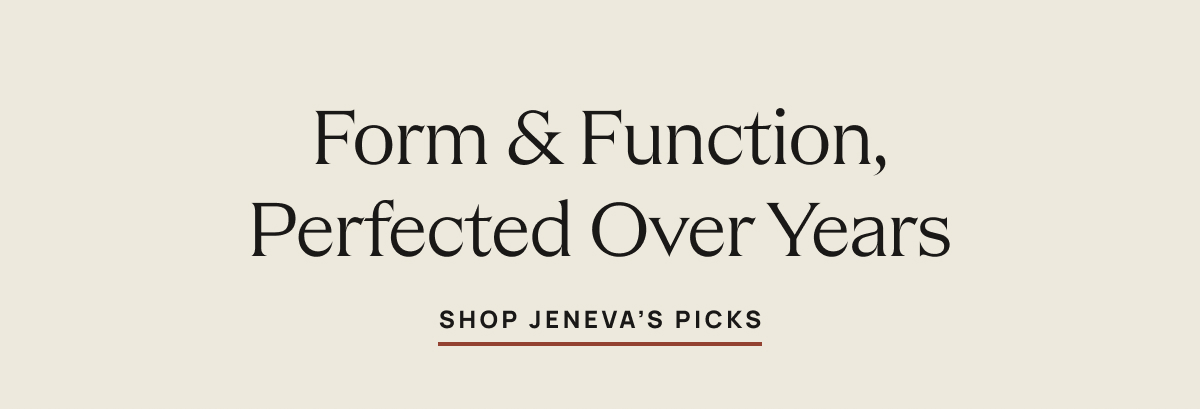 Form & Function, Perfected Over Years | Shop Jev