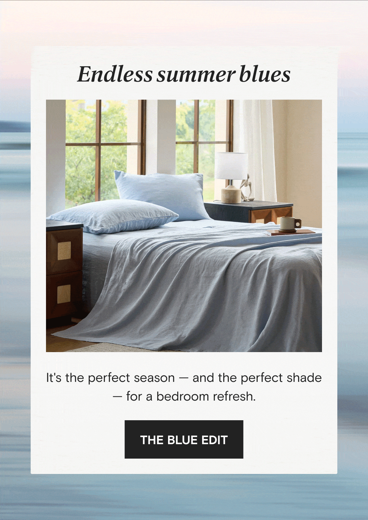 Endless summer blues - It's the perfect season - and the perfect shade - for a bedroom refresh. | THE BLUE EDIT
