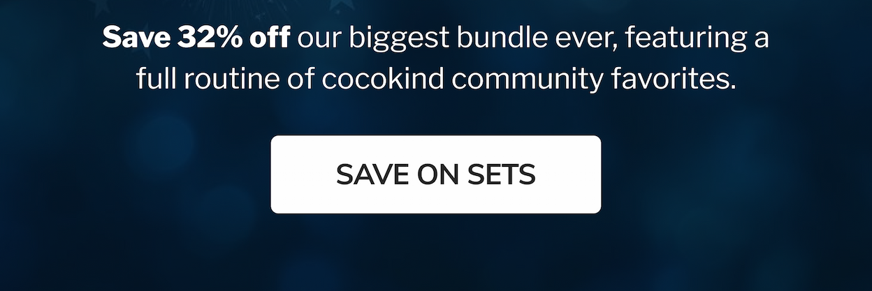 Save 32% off our biggest bundle ever, featuring a full routine of cocokind community favorites. SAVE ON SETS