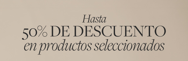 HASTA 50% DE DESCUENTO*